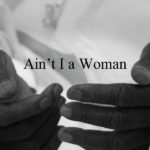 Ain't I a Woman